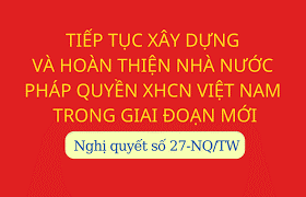 Kế hoạch thực hiện Nghị quyết số 27-NQ/TW của Ban Chấp hành Trung ương Đảng về tiếp tục xây dựng và hoàn thiện Nhà nước pháp quyền xã hội chủ nghĩa Việt Nam trong giai đoạn mới