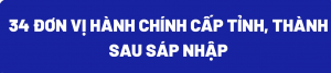 34 đơn vị hành chính cấp tỉnh, thành sau sáp nhập