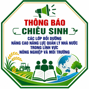 Thông báo chiêu sinh các lớp bồi dưỡng nâng cao năng lực quản lý nhà nước trong lĩnh vực nông nghiệp và môi trường.