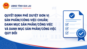 Quyết định phê duyệt Đơn vị sản phẩm/công việc chuẩn; Danh mục sản phẩm/công việc và Danh mục sản phẩm/công việc quy đổi.