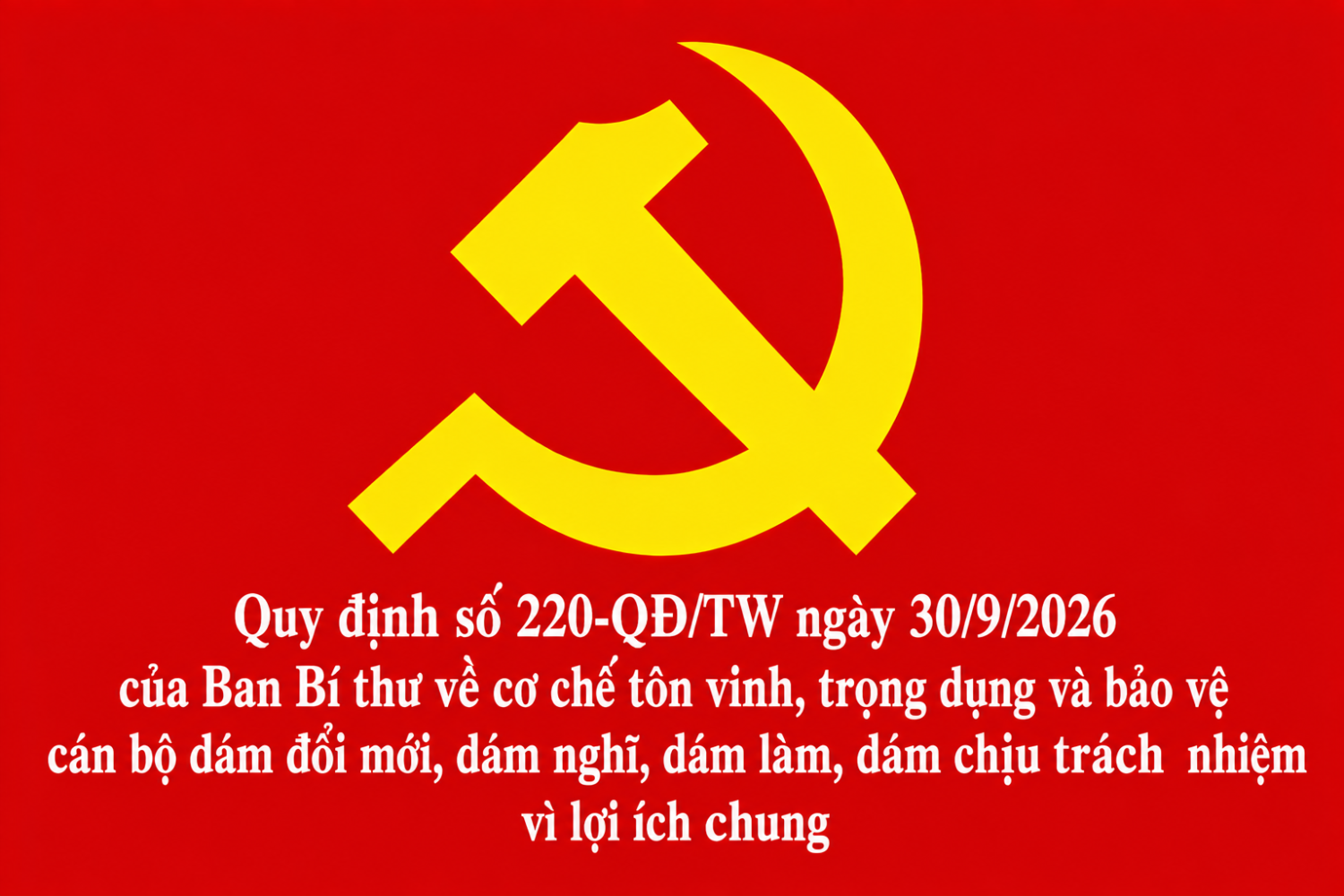 Ban Bí thư quy định cơ chế tôn vinh, trọng dụng và bảo vệ cán bộ dám đổi mới, dám nghĩ, dám làm, dám chịu trách nhiệm vì lợi ích chung