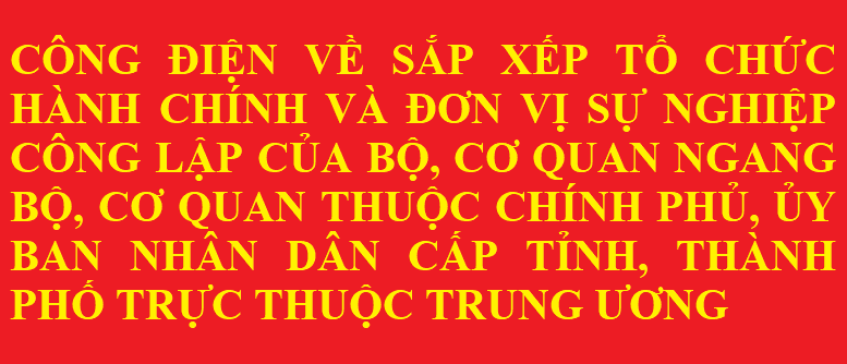 Công điện của Thủ tướng về sắp xếp tổ chức hành chính và đơn vị sự nghiệp công lập