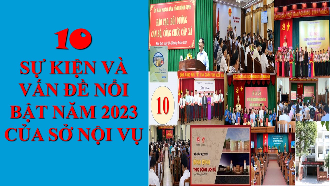 10 SỰ KIỆN VÀ VẤN ĐỀ NỔI BẬT CỦA SỞ NỘI VỤ NĂM 2023